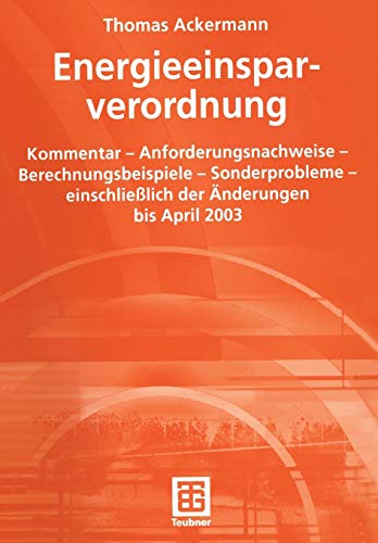 Energieeinsparverordnung: Kommentar - Anforderungsnachweise - Berechnungsbeispiele - Sonderprobleme - einschließlich der Änderungen bis April 2003 (German Edition)